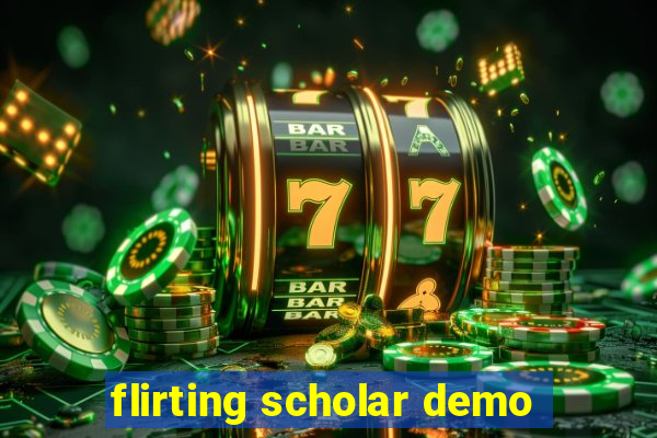 flirting scholar demo